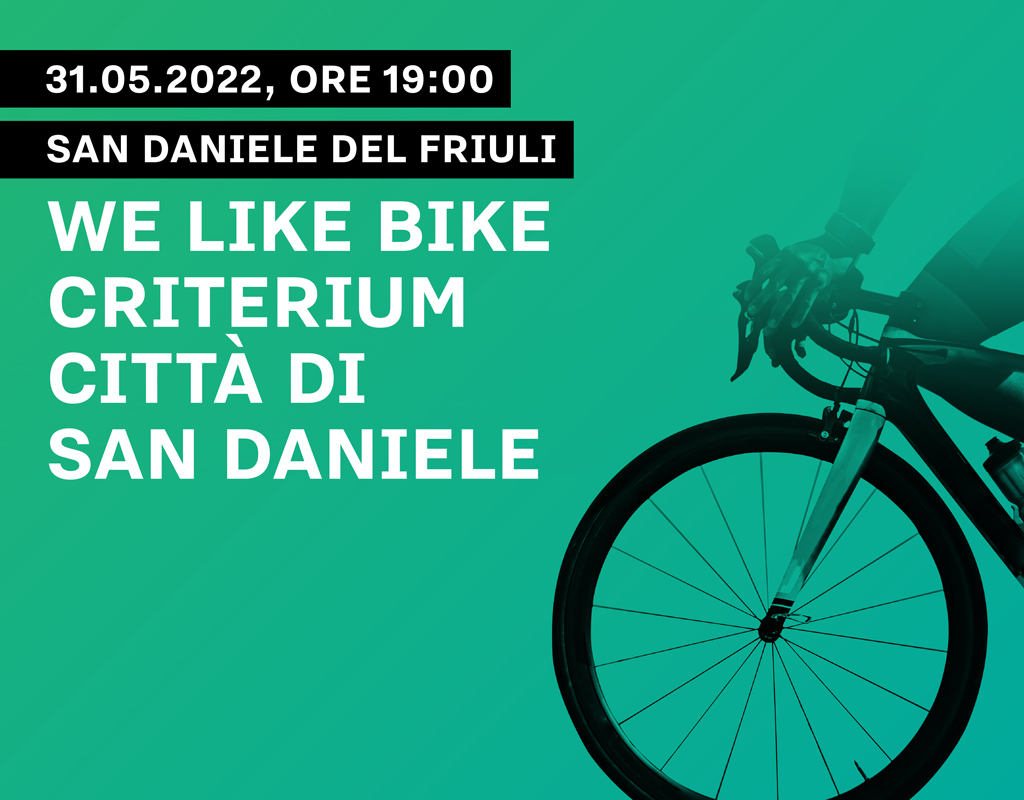 We Like Bike Criterium: il grande ciclismo arriva a San Daniele